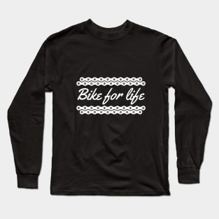 Bike for life (White Text) Long Sleeve T-Shirt